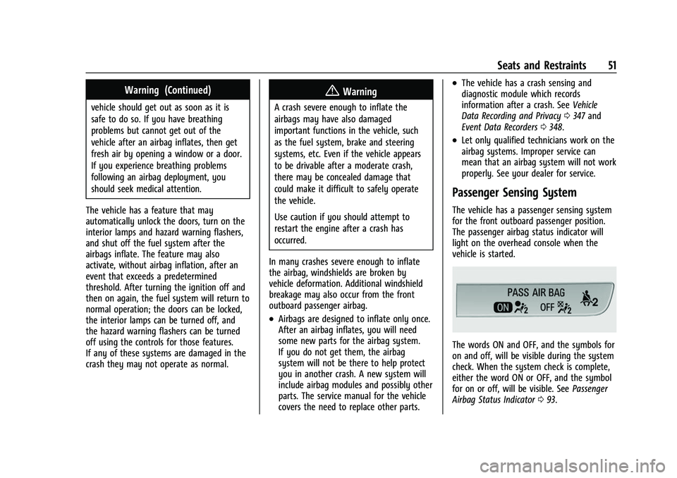 CHEVROLET EQUINOX 2021 Owners Guide Chevrolet Equinox Owner Manual (GMNA-Localizing-U.S./Canada/Mexico-
14420010) - 2021 - CRC - 11/10/20
Seats and Restraints 51
Warning (Continued)
vehicle should get out as soon as it is
safe to do so.