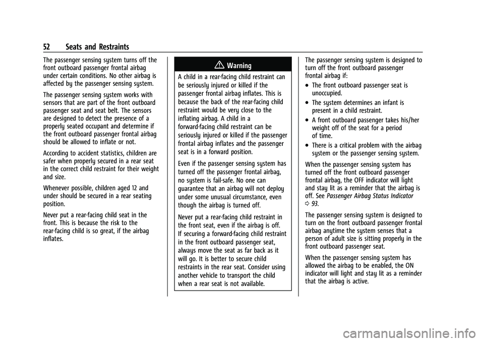 CHEVROLET EQUINOX 2021 Owners Manual Chevrolet Equinox Owner Manual (GMNA-Localizing-U.S./Canada/Mexico-
14420010) - 2021 - CRC - 11/10/20
52 Seats and Restraints
The passenger sensing system turns off the
front outboard passenger fronta CHEVROLET EQUINOX 2021 Owners Manual Chevrolet Equinox Owner Manual (GMNA-Localizing-U.S./Canada/Mexico-
14420010) - 2021 - CRC - 11/10/20
52 Seats and Restraints
The passenger sensing system turns off the
front outboard passenger fronta