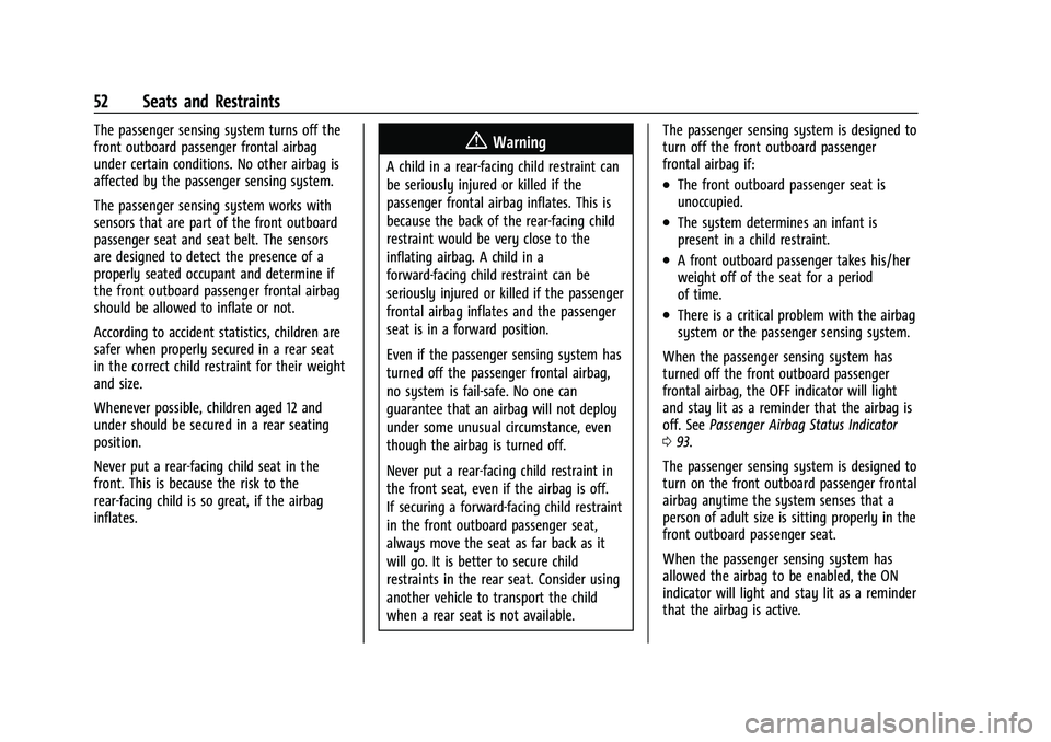 CHEVROLET EQUINOX 2021 Owners Guide Chevrolet Equinox Owner Manual (GMNA-Localizing-U.S./Canada/Mexico-
14420010) - 2021 - CRC - 11/10/20
52 Seats and Restraints
The passenger sensing system turns off the
front outboard passenger fronta