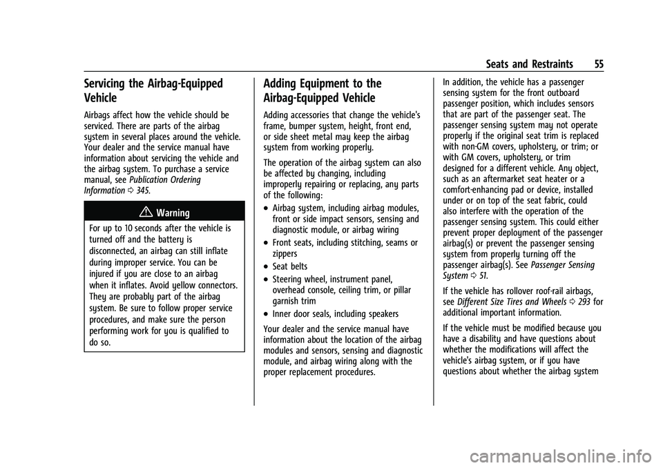 CHEVROLET EQUINOX 2021 Owners Manual Chevrolet Equinox Owner Manual (GMNA-Localizing-U.S./Canada/Mexico-
14420010) - 2021 - CRC - 11/10/20
Seats and Restraints 55
Servicing the Airbag-Equipped
Vehicle
Airbags affect how the vehicle shoul CHEVROLET EQUINOX 2021 Owners Manual Chevrolet Equinox Owner Manual (GMNA-Localizing-U.S./Canada/Mexico-
14420010) - 2021 - CRC - 11/10/20
Seats and Restraints 55
Servicing the Airbag-Equipped
Vehicle
Airbags affect how the vehicle shoul