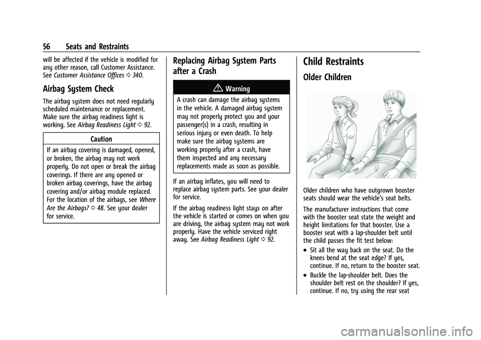 CHEVROLET EQUINOX 2021  Owners Manual Chevrolet Equinox Owner Manual (GMNA-Localizing-U.S./Canada/Mexico-
14420010) - 2021 - CRC - 11/10/20
56 Seats and Restraints
will be affected if the vehicle is modified for
any other reason, call Cus