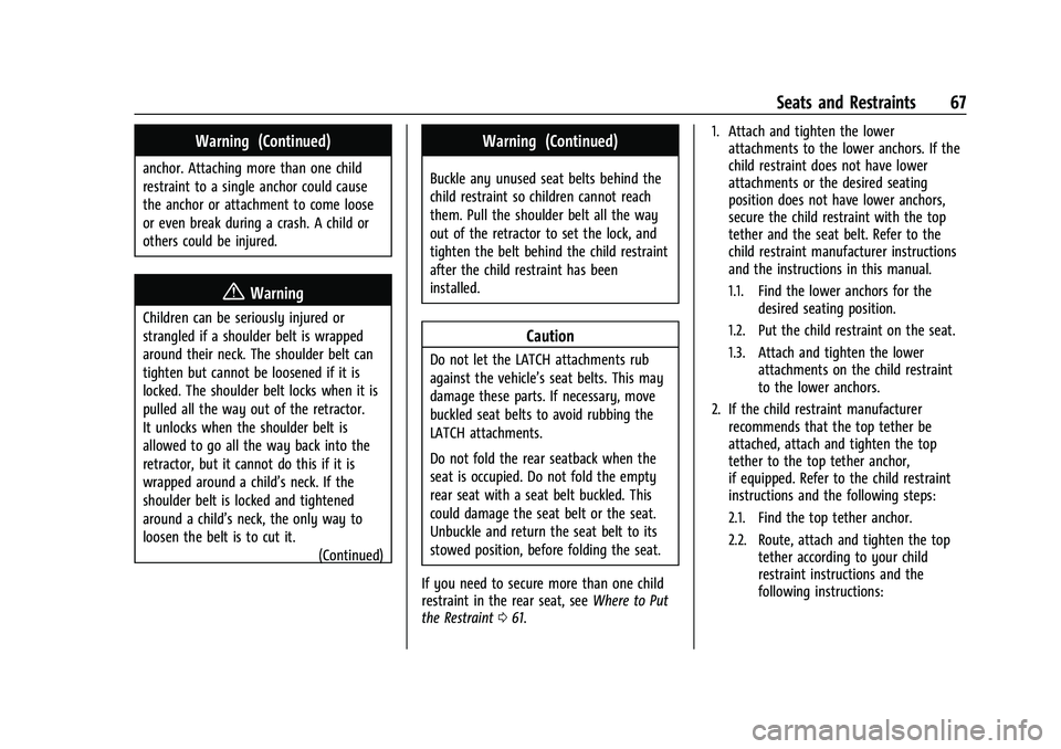 CHEVROLET EQUINOX 2021 Owners Guide Chevrolet Equinox Owner Manual (GMNA-Localizing-U.S./Canada/Mexico-
14420010) - 2021 - CRC - 11/10/20
Seats and Restraints 67
Warning (Continued)
anchor. Attaching more than one child
restraint to a s