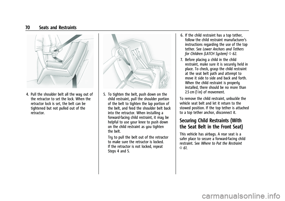 CHEVROLET EQUINOX 2021 Manual PDF Chevrolet Equinox Owner Manual (GMNA-Localizing-U.S./Canada/Mexico-
14420010) - 2021 - CRC - 11/10/20
70 Seats and Restraints
4. Pull the shoulder belt all the way out ofthe retractor to set the lock. CHEVROLET EQUINOX 2021 Manual PDF Chevrolet Equinox Owner Manual (GMNA-Localizing-U.S./Canada/Mexico-
14420010) - 2021 - CRC - 11/10/20
70 Seats and Restraints
4. Pull the shoulder belt all the way out ofthe retractor to set the lock.