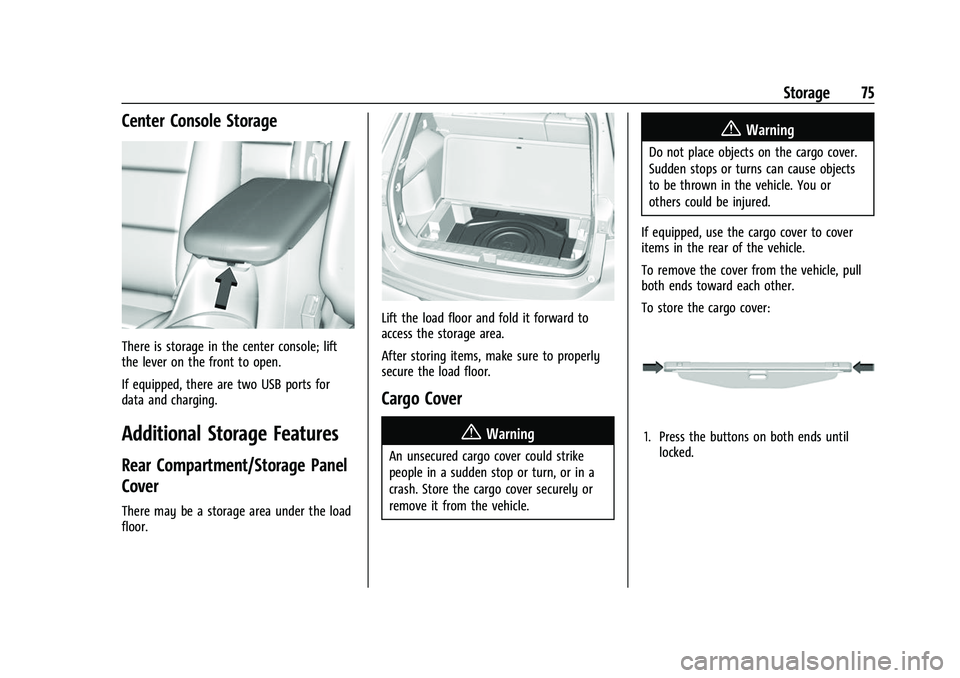 CHEVROLET EQUINOX 2021  Owners Manual Chevrolet Equinox Owner Manual (GMNA-Localizing-U.S./Canada/Mexico-
14420010) - 2021 - CRC - 11/10/20
Storage 75
Center Console Storage
There is storage in the center console; lift
the lever on the fr