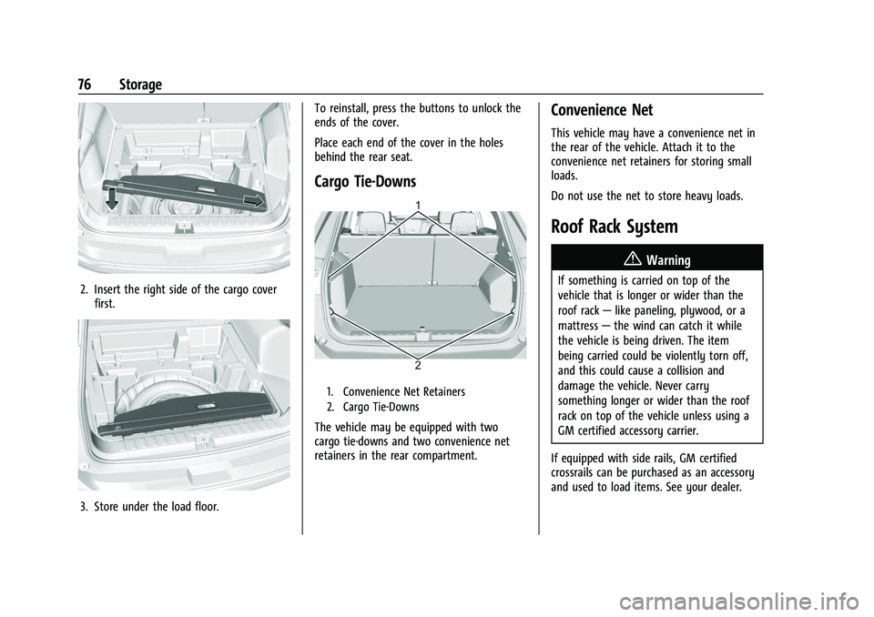 CHEVROLET EQUINOX 2021  Owners Manual Chevrolet Equinox Owner Manual (GMNA-Localizing-U.S./Canada/Mexico-
14420010) - 2021 - CRC - 11/10/20
76 Storage
2. Insert the right side of the cargo coverfirst.
3. Store under the load floor. To rei