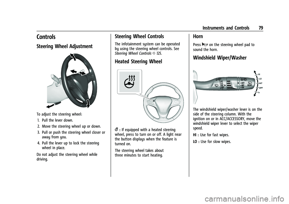 CHEVROLET EQUINOX 2021  Owners Manual Chevrolet Equinox Owner Manual (GMNA-Localizing-U.S./Canada/Mexico-
14420010) - 2021 - CRC - 11/12/20
Instruments and Controls 79
Controls
Steering Wheel Adjustment
To adjust the steering wheel:1. Pul