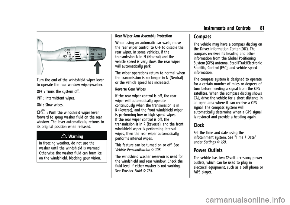 CHEVROLET EQUINOX 2021 Manual Online Chevrolet Equinox Owner Manual (GMNA-Localizing-U.S./Canada/Mexico-
14420010) - 2021 - CRC - 11/12/20
Instruments and Controls 81
Turn the end of the windshield wiper lever
to operate the rear window CHEVROLET EQUINOX 2021 Manual Online Chevrolet Equinox Owner Manual (GMNA-Localizing-U.S./Canada/Mexico-
14420010) - 2021 - CRC - 11/12/20
Instruments and Controls 81
Turn the end of the windshield wiper lever
to operate the rear window