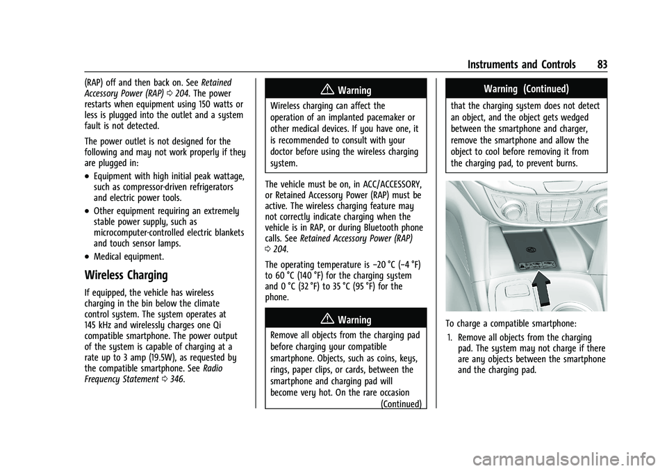 CHEVROLET EQUINOX 2021  Owners Manual Chevrolet Equinox Owner Manual (GMNA-Localizing-U.S./Canada/Mexico-
14420010) - 2021 - CRC - 11/12/20
Instruments and Controls 83
(RAP) off and then back on. SeeRetained
Accessory Power (RAP) 0204. Th