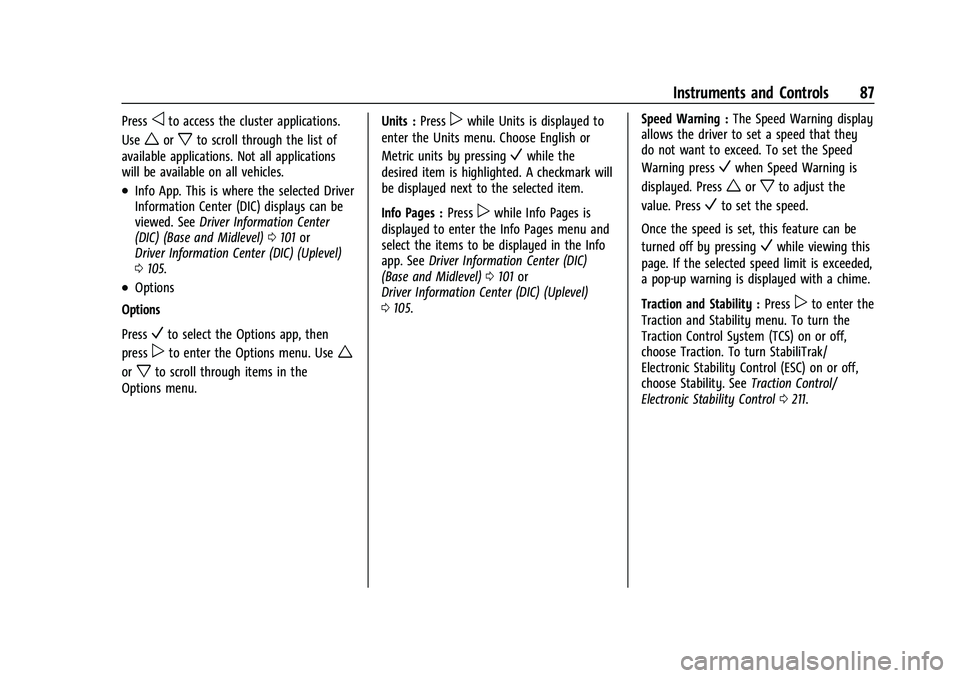 CHEVROLET EQUINOX 2021 Manual Online Chevrolet Equinox Owner Manual (GMNA-Localizing-U.S./Canada/Mexico-
14420010) - 2021 - CRC - 11/12/20
Instruments and Controls 87
Pressoto access the cluster applications.
Use
worxto scroll through th CHEVROLET EQUINOX 2021 Manual Online Chevrolet Equinox Owner Manual (GMNA-Localizing-U.S./Canada/Mexico-
14420010) - 2021 - CRC - 11/12/20
Instruments and Controls 87
Pressoto access the cluster applications.
Use
worxto scroll through th