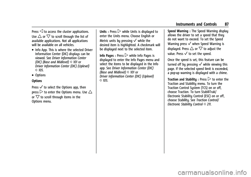 CHEVROLET EQUINOX 2021  Owners Manual Chevrolet Equinox Owner Manual (GMNA-Localizing-U.S./Canada/Mexico-
14420010) - 2021 - CRC - 11/12/20
Instruments and Controls 87
Pressoto access the cluster applications.
Use
worxto scroll through th