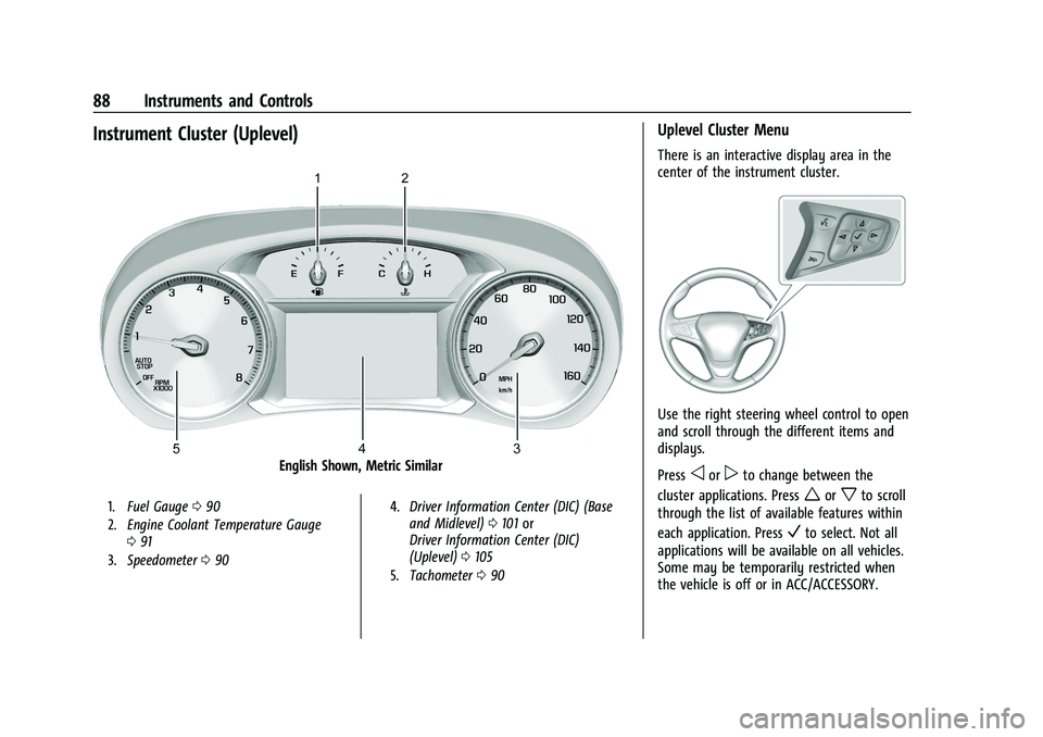 CHEVROLET EQUINOX 2021  Owners Manual Chevrolet Equinox Owner Manual (GMNA-Localizing-U.S./Canada/Mexico-
14420010) - 2021 - CRC - 11/12/20
88 Instruments and Controls
Instrument Cluster (Uplevel)
English Shown, Metric Similar
1.Fuel Gaug