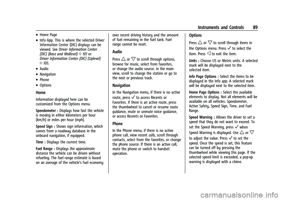 CHEVROLET EQUINOX 2021 Manual Online Chevrolet Equinox Owner Manual (GMNA-Localizing-U.S./Canada/Mexico-
14420010) - 2021 - CRC - 11/12/20
Instruments and Controls 89
.Home Page
.Info App. This is where the selected Driver
Information Ce CHEVROLET EQUINOX 2021 Manual Online Chevrolet Equinox Owner Manual (GMNA-Localizing-U.S./Canada/Mexico-
14420010) - 2021 - CRC - 11/12/20
Instruments and Controls 89
.Home Page
.Info App. This is where the selected Driver
Information Ce