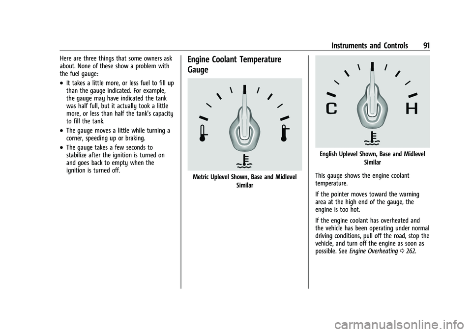 CHEVROLET EQUINOX 2021  Owners Manual Chevrolet Equinox Owner Manual (GMNA-Localizing-U.S./Canada/Mexico-
14420010) - 2021 - CRC - 11/12/20
Instruments and Controls 91
Here are three things that some owners ask
about. None of these show a