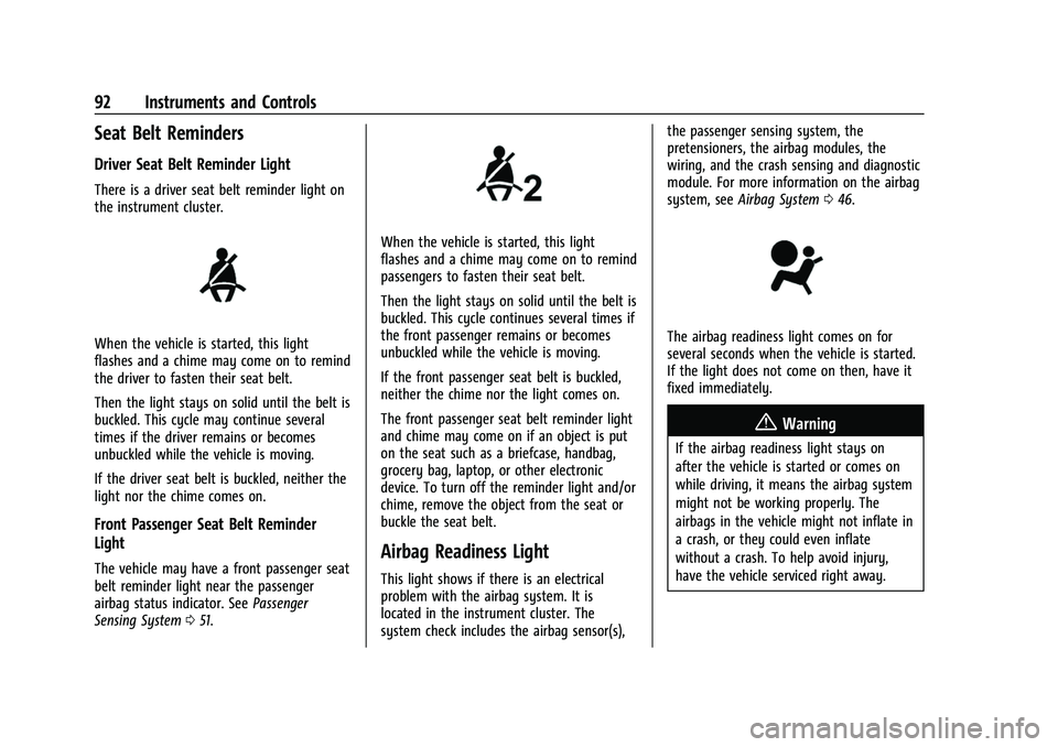 CHEVROLET EQUINOX 2021  Owners Manual Chevrolet Equinox Owner Manual (GMNA-Localizing-U.S./Canada/Mexico-
14420010) - 2021 - CRC - 11/12/20
92 Instruments and Controls
Seat Belt Reminders
Driver Seat Belt Reminder Light
There is a driver 