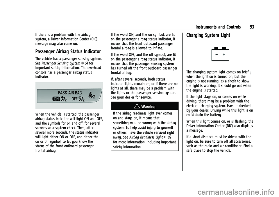 CHEVROLET EQUINOX 2021 Owners Manual Chevrolet Equinox Owner Manual (GMNA-Localizing-U.S./Canada/Mexico-
14420010) - 2021 - CRC - 11/12/20
Instruments and Controls 93
If there is a problem with the airbag
system, a Driver Information Cen CHEVROLET EQUINOX 2021 Owners Manual Chevrolet Equinox Owner Manual (GMNA-Localizing-U.S./Canada/Mexico-
14420010) - 2021 - CRC - 11/12/20
Instruments and Controls 93
If there is a problem with the airbag
system, a Driver Information Cen