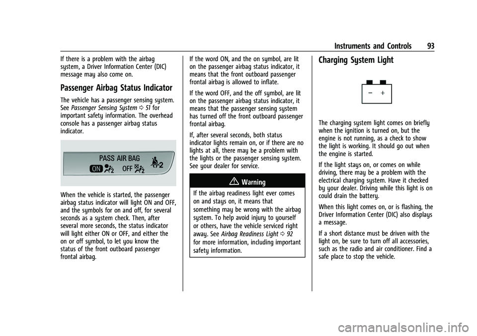 CHEVROLET EQUINOX 2021  Owners Manual Chevrolet Equinox Owner Manual (GMNA-Localizing-U.S./Canada/Mexico-
14420010) - 2021 - CRC - 11/12/20
Instruments and Controls 93
If there is a problem with the airbag
system, a Driver Information Cen