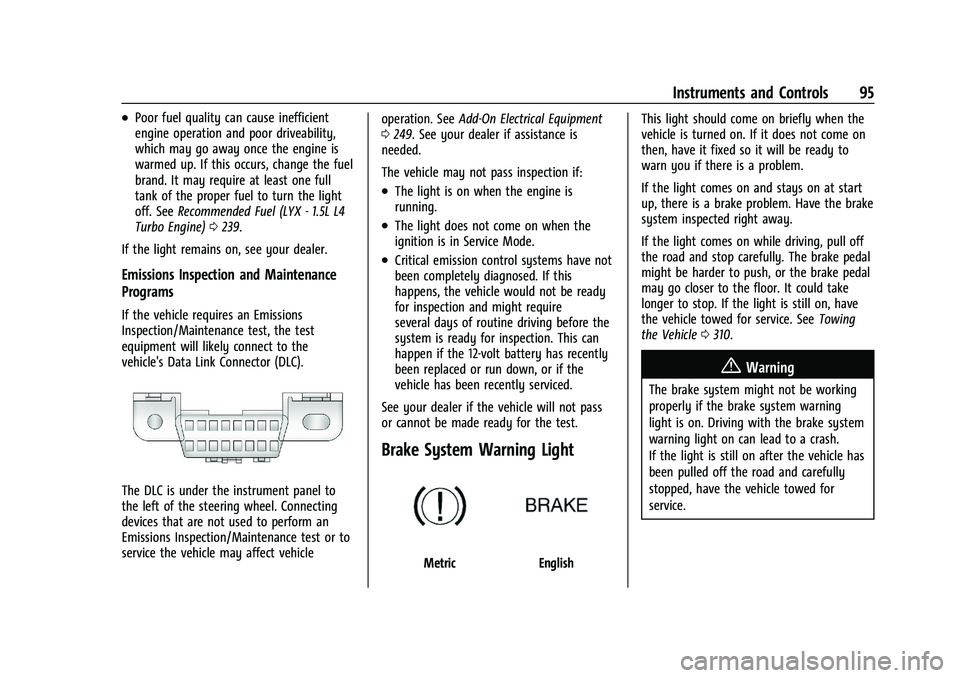 CHEVROLET EQUINOX 2021 Owners Manual Chevrolet Equinox Owner Manual (GMNA-Localizing-U.S./Canada/Mexico-
14420010) - 2021 - CRC - 11/12/20
Instruments and Controls 95
.Poor fuel quality can cause inefficient
engine operation and poor dri CHEVROLET EQUINOX 2021 Owners Manual Chevrolet Equinox Owner Manual (GMNA-Localizing-U.S./Canada/Mexico-
14420010) - 2021 - CRC - 11/12/20
Instruments and Controls 95
.Poor fuel quality can cause inefficient
engine operation and poor dri