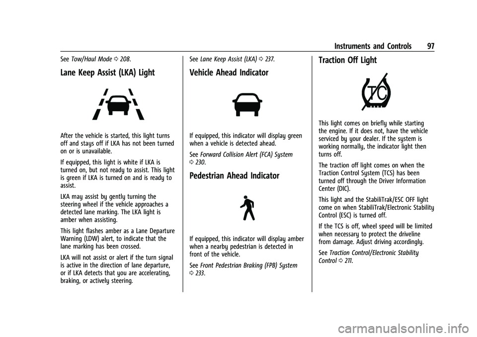 CHEVROLET EQUINOX 2021  Owners Manual Chevrolet Equinox Owner Manual (GMNA-Localizing-U.S./Canada/Mexico-
14420010) - 2021 - CRC - 11/12/20
Instruments and Controls 97
SeeTow/Haul Mode 0208.
Lane Keep Assist (LKA) Light
After the vehicle 