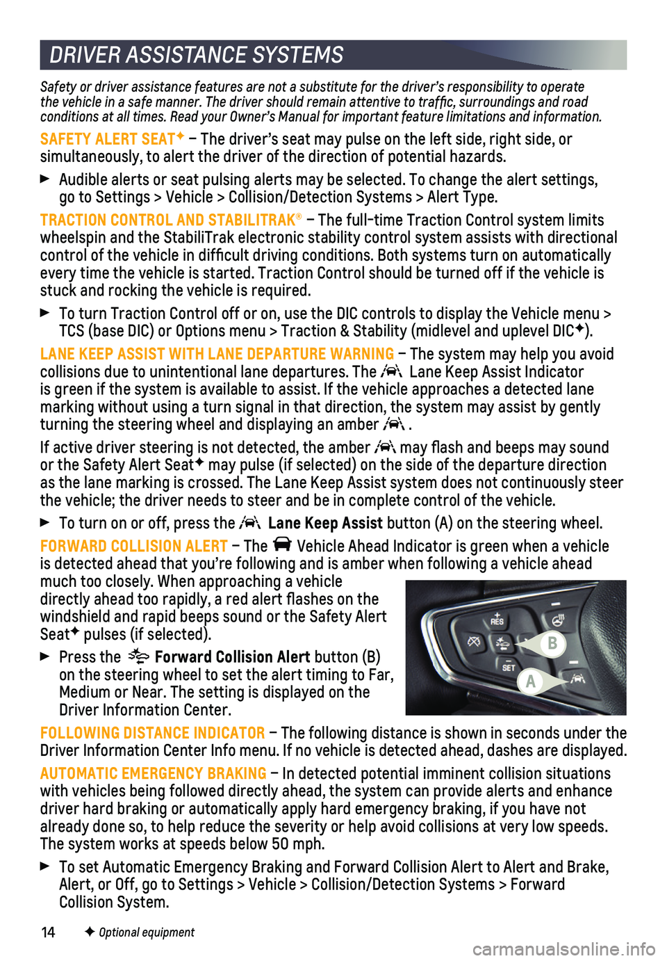 CHEVROLET EQUINOX 2021 Get To Know Guide 14
Safety or driver assistance features are not a substitute for the driver\
’s responsibility to operate the vehicle in a safe manner. The driver should remain attentive to traffic, surroundings an CHEVROLET EQUINOX 2021 Get To Know Guide 14
Safety or driver assistance features are not a substitute for the driver\
’s responsibility to operate the vehicle in a safe manner. The driver should remain attentive to traffic, surroundings an