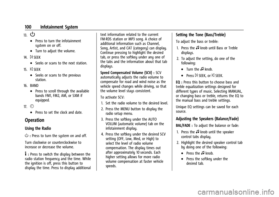 CHEVROLET EXPRESS CARGO 2021 Owners Manual Chevrolet Express Owner Manual (GMNA-Localizing-U.S./Canada/Mexico-
14583525) - 2021 - CRC - 12/9/20
100 Infotainment System
13.P
.Press to turn the infotainment
system on or off.
.Turn to adjust the CHEVROLET EXPRESS CARGO 2021 Owners Manual Chevrolet Express Owner Manual (GMNA-Localizing-U.S./Canada/Mexico-
14583525) - 2021 - CRC - 12/9/20
100 Infotainment System
13.P
.Press to turn the infotainment
system on or off.
.Turn to adjust the