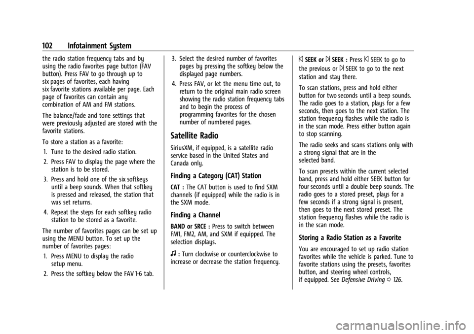 CHEVROLET EXPRESS CARGO 2021 Owners Manual Chevrolet Express Owner Manual (GMNA-Localizing-U.S./Canada/Mexico-
14583525) - 2021 - CRC - 12/9/20
102 Infotainment System
the radio station frequency tabs and by
using the radio favorites page butt CHEVROLET EXPRESS CARGO 2021 Owners Manual Chevrolet Express Owner Manual (GMNA-Localizing-U.S./Canada/Mexico-
14583525) - 2021 - CRC - 12/9/20
102 Infotainment System
the radio station frequency tabs and by
using the radio favorites page butt