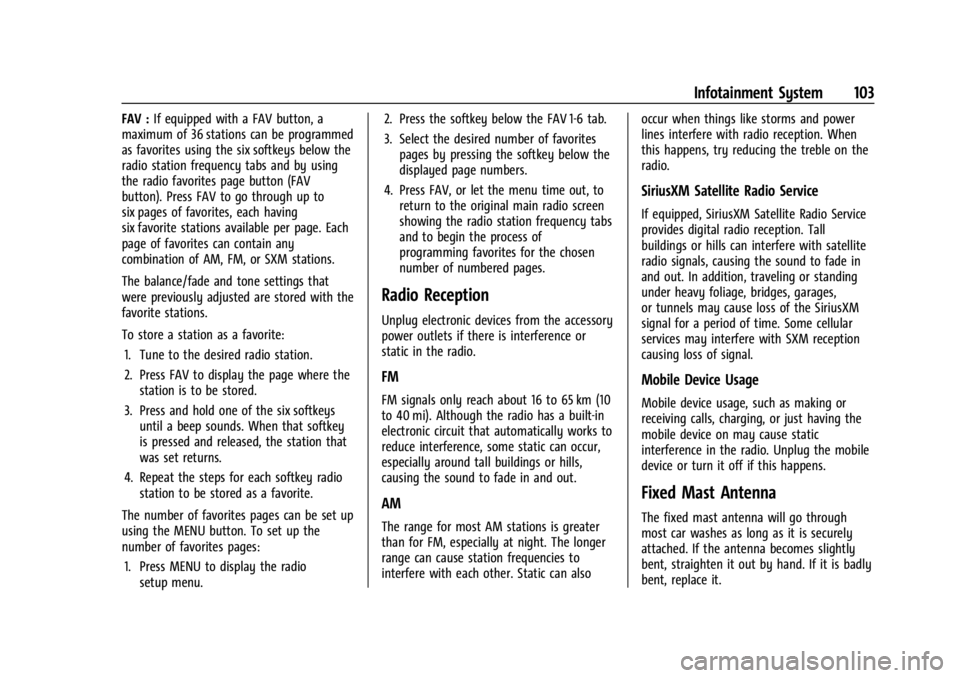 CHEVROLET EXPRESS CARGO 2021 Owners Manual Chevrolet Express Owner Manual (GMNA-Localizing-U.S./Canada/Mexico-
14583525) - 2021 - CRC - 12/9/20
Infotainment System 103
FAV :If equipped with a FAV button, a
maximum of 36 stations can be program CHEVROLET EXPRESS CARGO 2021 Owners Manual Chevrolet Express Owner Manual (GMNA-Localizing-U.S./Canada/Mexico-
14583525) - 2021 - CRC - 12/9/20
Infotainment System 103
FAV :If equipped with a FAV button, a
maximum of 36 stations can be program