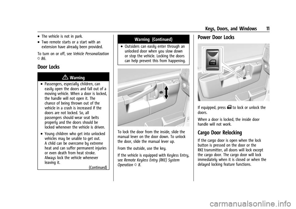 CHEVROLET EXPRESS CARGO 2021 User Guide Chevrolet Express Owner Manual (GMNA-Localizing-U.S./Canada/Mexico-
14583525) - 2021 - CRC - 12/9/20
Keys, Doors, and Windows 11
.The vehicle is not in park.
.Two remote starts or a start with an
exte CHEVROLET EXPRESS CARGO 2021 User Guide Chevrolet Express Owner Manual (GMNA-Localizing-U.S./Canada/Mexico-
14583525) - 2021 - CRC - 12/9/20
Keys, Doors, and Windows 11
.The vehicle is not in park.
.Two remote starts or a start with an
exte