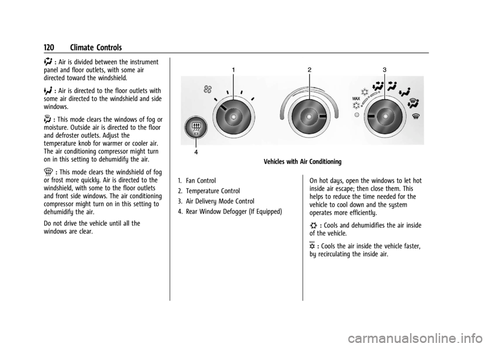 CHEVROLET EXPRESS CARGO 2021 Owners Manual Chevrolet Express Owner Manual (GMNA-Localizing-U.S./Canada/Mexico-
14583525) - 2021 - CRC - 12/9/20
120 Climate Controls
):Air is divided between the instrument
panel and floor outlets, with some air CHEVROLET EXPRESS CARGO 2021 Owners Manual Chevrolet Express Owner Manual (GMNA-Localizing-U.S./Canada/Mexico-
14583525) - 2021 - CRC - 12/9/20
120 Climate Controls
):Air is divided between the instrument
panel and floor outlets, with some air