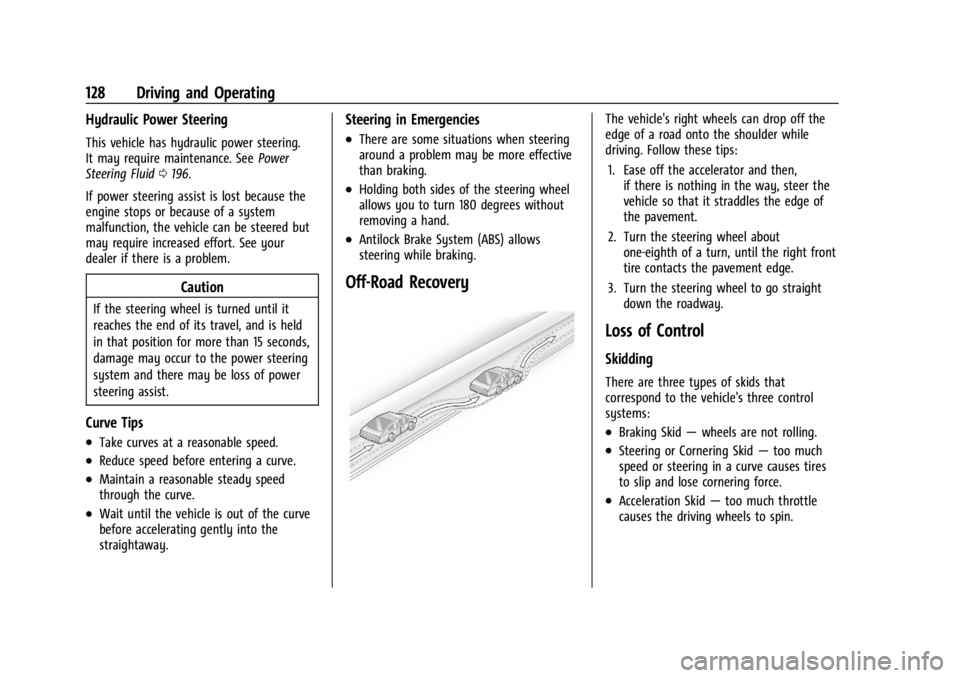 CHEVROLET EXPRESS CARGO 2021 Owners Manual Chevrolet Express Owner Manual (GMNA-Localizing-U.S./Canada/Mexico-
14583525) - 2021 - CRC - 12/9/20
128 Driving and Operating
Hydraulic Power Steering
This vehicle has hydraulic power steering.
It ma CHEVROLET EXPRESS CARGO 2021 Owners Manual Chevrolet Express Owner Manual (GMNA-Localizing-U.S./Canada/Mexico-
14583525) - 2021 - CRC - 12/9/20
128 Driving and Operating
Hydraulic Power Steering
This vehicle has hydraulic power steering.
It ma