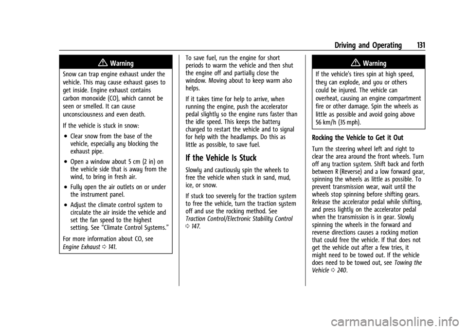 CHEVROLET EXPRESS CARGO 2021  Owners Manual Chevrolet Express Owner Manual (GMNA-Localizing-U.S./Canada/Mexico-
14583525) - 2021 - CRC - 12/9/20
Driving and Operating 131
{Warning
Snow can trap engine exhaust under the
vehicle. This may cause e