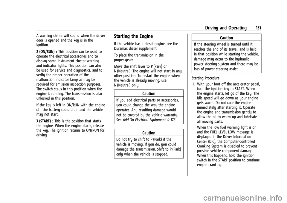 CHEVROLET EXPRESS CARGO 2021  Owners Manual Chevrolet Express Owner Manual (GMNA-Localizing-U.S./Canada/Mexico-
14583525) - 2021 - CRC - 12/9/20
Driving and Operating 137
A warning chime will sound when the driver
door is opened and the key is 