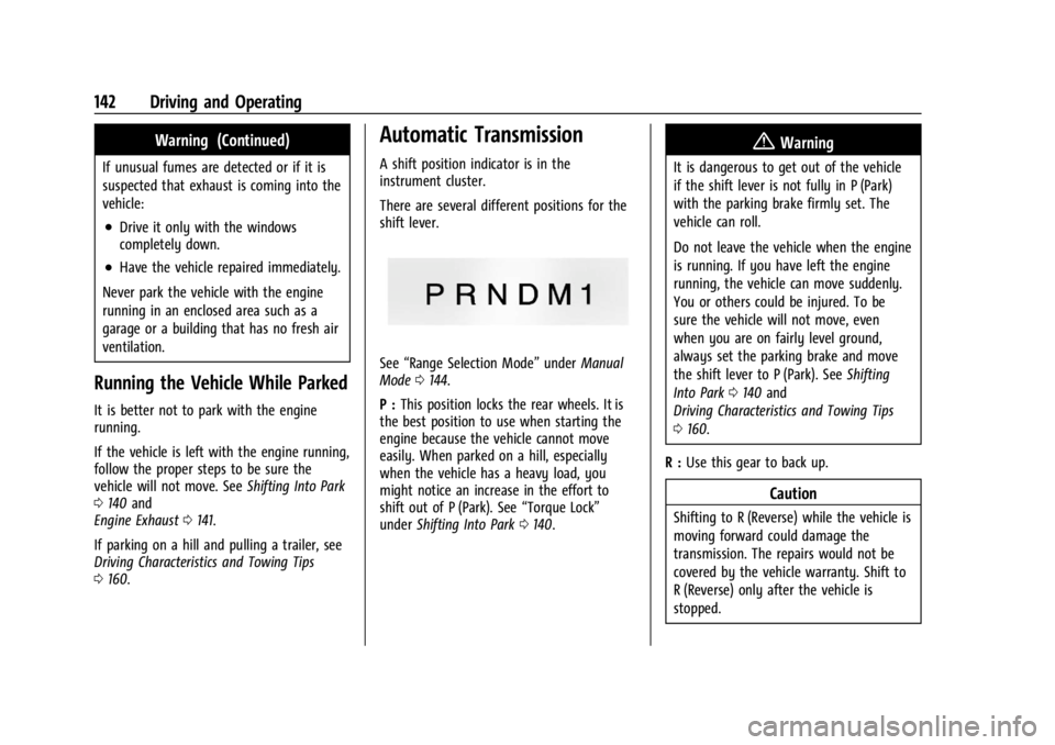 CHEVROLET EXPRESS CARGO 2021  Owners Manual Chevrolet Express Owner Manual (GMNA-Localizing-U.S./Canada/Mexico-
14583525) - 2021 - CRC - 12/9/20
142 Driving and Operating
Warning (Continued)
If unusual fumes are detected or if it is
suspected t