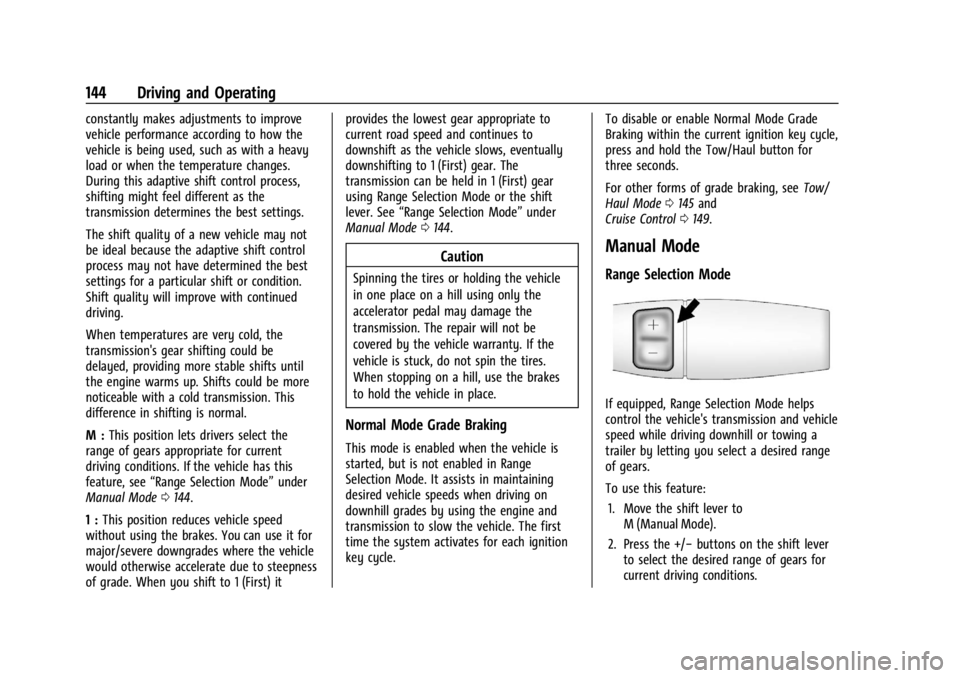 CHEVROLET EXPRESS CARGO 2021  Owners Manual Chevrolet Express Owner Manual (GMNA-Localizing-U.S./Canada/Mexico-
14583525) - 2021 - CRC - 12/9/20
144 Driving and Operating
constantly makes adjustments to improve
vehicle performance according to 