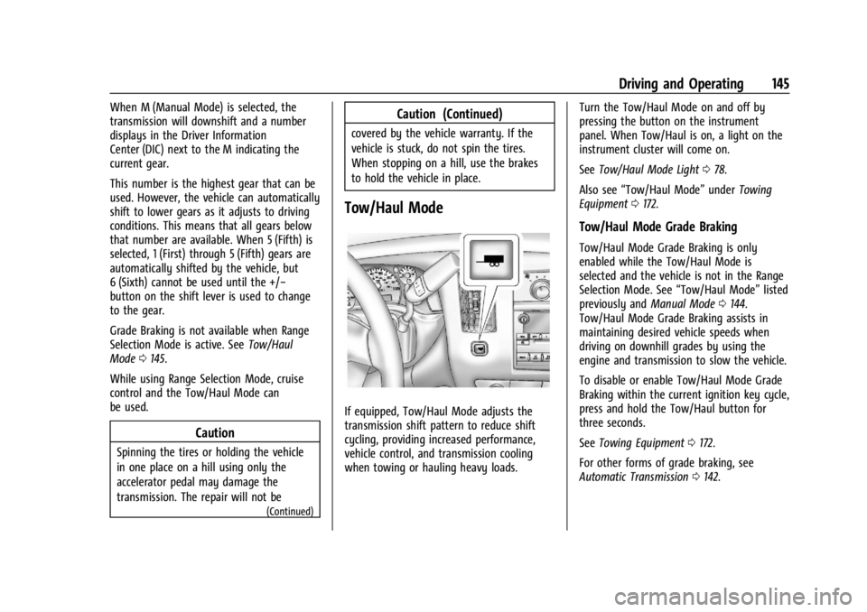 CHEVROLET EXPRESS CARGO 2021  Owners Manual Chevrolet Express Owner Manual (GMNA-Localizing-U.S./Canada/Mexico-
14583525) - 2021 - CRC - 12/9/20
Driving and Operating 145
When M (Manual Mode) is selected, the
transmission will downshift and a n