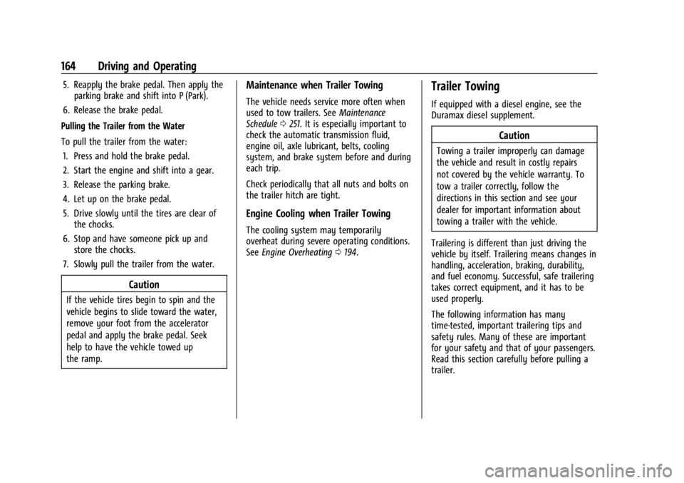 CHEVROLET EXPRESS CARGO 2021  Owners Manual Chevrolet Express Owner Manual (GMNA-Localizing-U.S./Canada/Mexico-
14583525) - 2021 - CRC - 12/9/20
164 Driving and Operating
5. Reapply the brake pedal. Then apply theparking brake and shift into P 