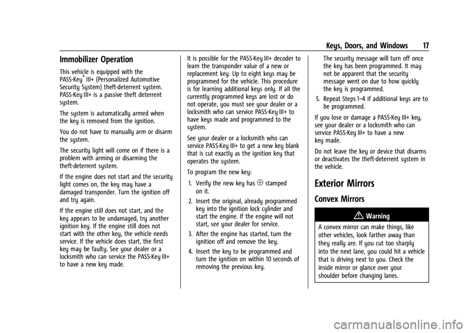 CHEVROLET EXPRESS CARGO 2021 User Guide Chevrolet Express Owner Manual (GMNA-Localizing-U.S./Canada/Mexico-
14583525) - 2021 - CRC - 12/9/20
Keys, Doors, and Windows 17
Immobilizer Operation
This vehicle is equipped with the
PASS-Key®III+ 