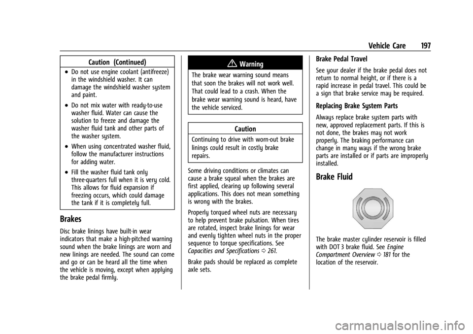 CHEVROLET EXPRESS CARGO 2021  Owners Manual Chevrolet Express Owner Manual (GMNA-Localizing-U.S./Canada/Mexico-
14583525) - 2021 - CRC - 12/9/20
Vehicle Care 197
Caution (Continued)
.Do not use engine coolant (antifreeze)
in the windshield wash