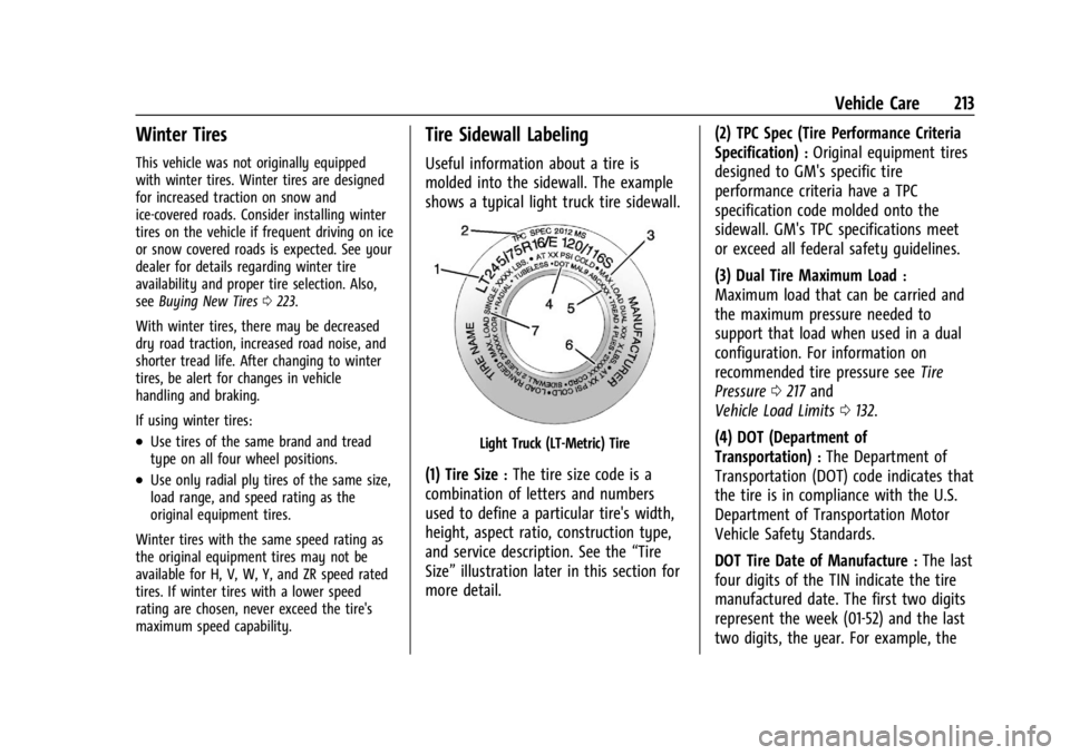 CHEVROLET EXPRESS CARGO 2021 Owners Manual Chevrolet Express Owner Manual (GMNA-Localizing-U.S./Canada/Mexico-
14583525) - 2021 - CRC - 12/9/20
Vehicle Care 213
Winter Tires
This vehicle was not originally equipped
with winter tires. Winter ti CHEVROLET EXPRESS CARGO 2021 Owners Manual Chevrolet Express Owner Manual (GMNA-Localizing-U.S./Canada/Mexico-
14583525) - 2021 - CRC - 12/9/20
Vehicle Care 213
Winter Tires
This vehicle was not originally equipped
with winter tires. Winter ti