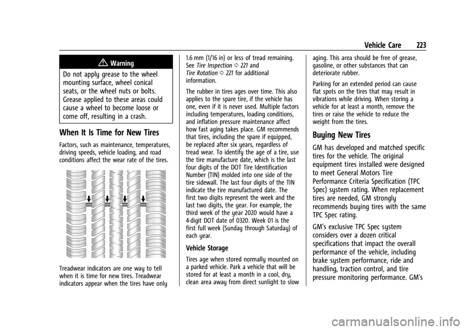 CHEVROLET EXPRESS CARGO 2021 Owners Manual Chevrolet Express Owner Manual (GMNA-Localizing-U.S./Canada/Mexico-
14583525) - 2021 - CRC - 12/9/20
Vehicle Care 223
{Warning
Do not apply grease to the wheel
mounting surface, wheel conical
seats, o CHEVROLET EXPRESS CARGO 2021 Owners Manual Chevrolet Express Owner Manual (GMNA-Localizing-U.S./Canada/Mexico-
14583525) - 2021 - CRC - 12/9/20
Vehicle Care 223
{Warning
Do not apply grease to the wheel
mounting surface, wheel conical
seats, o