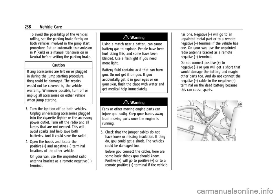 CHEVROLET EXPRESS CARGO 2021  Owners Manual Chevrolet Express Owner Manual (GMNA-Localizing-U.S./Canada/Mexico-
14583525) - 2021 - CRC - 12/9/20
238 Vehicle Care
To avoid the possibility of the vehicles
rolling, set the parking brake firmly on

