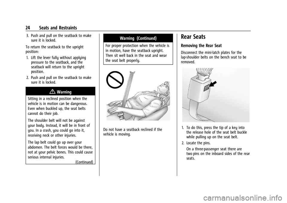 CHEVROLET EXPRESS CARGO 2021 Owners Guide Chevrolet Express Owner Manual (GMNA-Localizing-U.S./Canada/Mexico-
14583525) - 2021 - CRC - 12/9/20
24 Seats and Restraints
3. Push and pull on the seatback to makesure it is locked.
To return the se CHEVROLET EXPRESS CARGO 2021 Owners Guide Chevrolet Express Owner Manual (GMNA-Localizing-U.S./Canada/Mexico-
14583525) - 2021 - CRC - 12/9/20
24 Seats and Restraints
3. Push and pull on the seatback to makesure it is locked.
To return the se