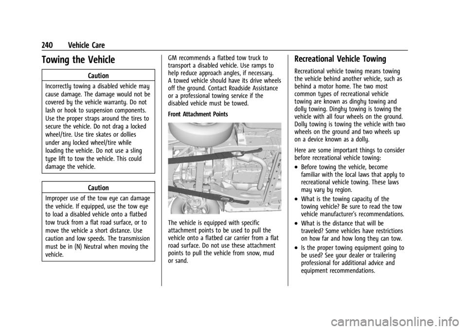 CHEVROLET EXPRESS CARGO 2021 Owners Manual Chevrolet Express Owner Manual (GMNA-Localizing-U.S./Canada/Mexico-
14583525) - 2021 - CRC - 12/9/20
240 Vehicle Care
Towing the Vehicle
Caution
Incorrectly towing a disabled vehicle may
cause damage. CHEVROLET EXPRESS CARGO 2021 Owners Manual Chevrolet Express Owner Manual (GMNA-Localizing-U.S./Canada/Mexico-
14583525) - 2021 - CRC - 12/9/20
240 Vehicle Care
Towing the Vehicle
Caution
Incorrectly towing a disabled vehicle may
cause damage.