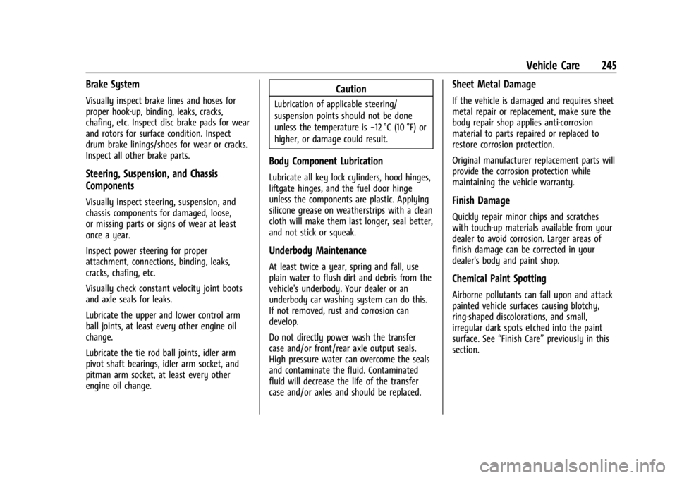 CHEVROLET EXPRESS CARGO 2021 Owners Manual Chevrolet Express Owner Manual (GMNA-Localizing-U.S./Canada/Mexico-
14583525) - 2021 - CRC - 12/9/20
Vehicle Care 245
Brake System
Visually inspect brake lines and hoses for
proper hook-up, binding, l CHEVROLET EXPRESS CARGO 2021 Owners Manual Chevrolet Express Owner Manual (GMNA-Localizing-U.S./Canada/Mexico-
14583525) - 2021 - CRC - 12/9/20
Vehicle Care 245
Brake System
Visually inspect brake lines and hoses for
proper hook-up, binding, l