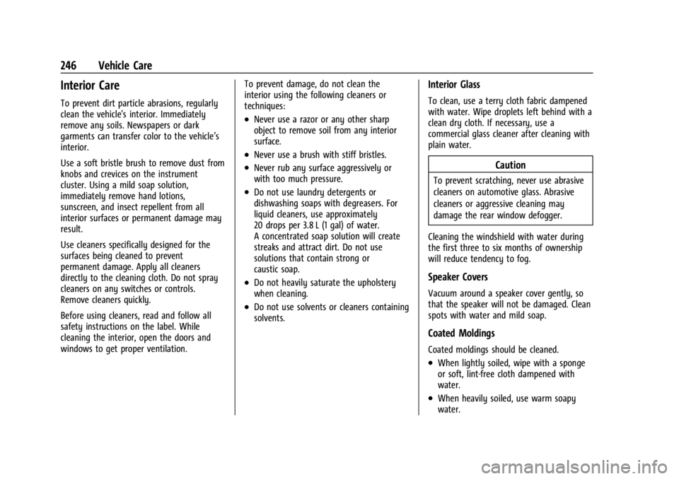 CHEVROLET EXPRESS CARGO 2021 Owners Manual Chevrolet Express Owner Manual (GMNA-Localizing-U.S./Canada/Mexico-
14583525) - 2021 - CRC - 12/9/20
246 Vehicle Care
Interior Care
To prevent dirt particle abrasions, regularly
clean the vehicle' CHEVROLET EXPRESS CARGO 2021 Owners Manual Chevrolet Express Owner Manual (GMNA-Localizing-U.S./Canada/Mexico-
14583525) - 2021 - CRC - 12/9/20
246 Vehicle Care
Interior Care
To prevent dirt particle abrasions, regularly
clean the vehicle'