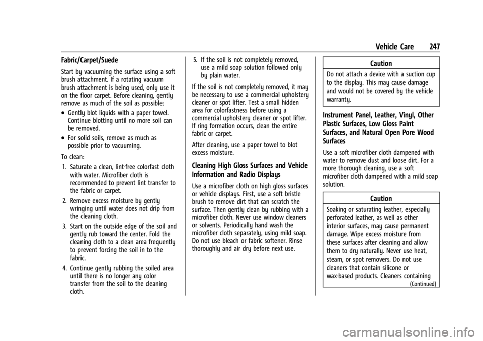 CHEVROLET EXPRESS CARGO 2021 Owners Manual Chevrolet Express Owner Manual (GMNA-Localizing-U.S./Canada/Mexico-
14583525) - 2021 - CRC - 12/9/20
Vehicle Care 247
Fabric/Carpet/Suede
Start by vacuuming the surface using a soft
brush attachment. CHEVROLET EXPRESS CARGO 2021 Owners Manual Chevrolet Express Owner Manual (GMNA-Localizing-U.S./Canada/Mexico-
14583525) - 2021 - CRC - 12/9/20
Vehicle Care 247
Fabric/Carpet/Suede
Start by vacuuming the surface using a soft
brush attachment.