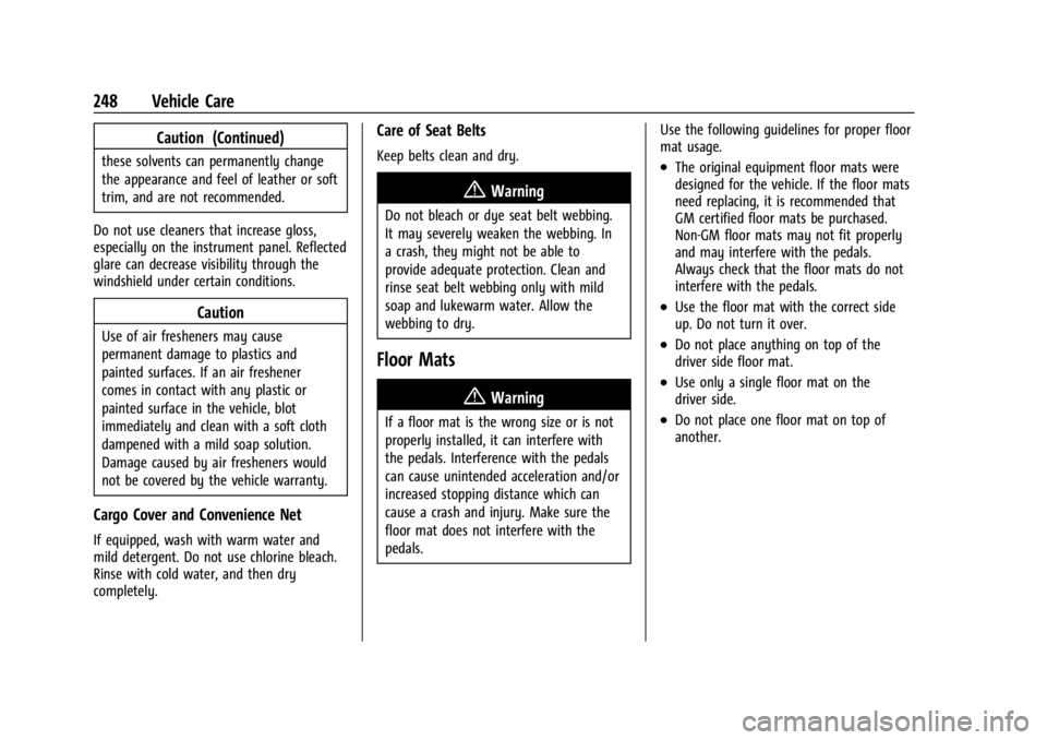 CHEVROLET EXPRESS CARGO 2021 Owners Manual Chevrolet Express Owner Manual (GMNA-Localizing-U.S./Canada/Mexico-
14583525) - 2021 - CRC - 12/9/20
248 Vehicle Care
Caution (Continued)
these solvents can permanently change
the appearance and feel CHEVROLET EXPRESS CARGO 2021 Owners Manual Chevrolet Express Owner Manual (GMNA-Localizing-U.S./Canada/Mexico-
14583525) - 2021 - CRC - 12/9/20
248 Vehicle Care
Caution (Continued)
these solvents can permanently change
the appearance and feel