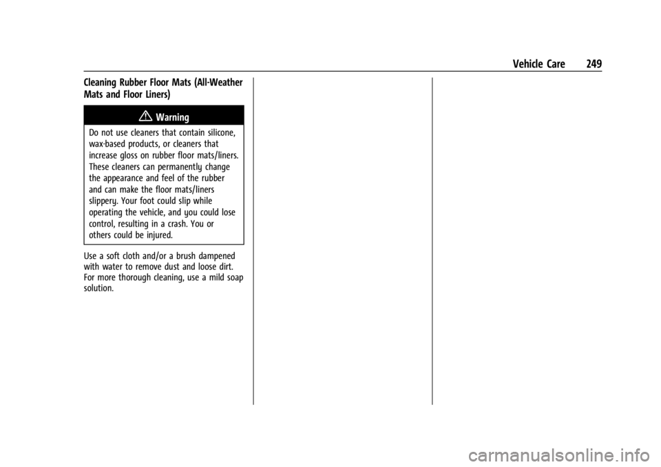 CHEVROLET EXPRESS CARGO 2021 Owners Manual Chevrolet Express Owner Manual (GMNA-Localizing-U.S./Canada/Mexico-
14583525) - 2021 - CRC - 12/9/20
Vehicle Care 249
Cleaning Rubber Floor Mats (All-Weather
Mats and Floor Liners)
{Warning
Do not use CHEVROLET EXPRESS CARGO 2021 Owners Manual Chevrolet Express Owner Manual (GMNA-Localizing-U.S./Canada/Mexico-
14583525) - 2021 - CRC - 12/9/20
Vehicle Care 249
Cleaning Rubber Floor Mats (All-Weather
Mats and Floor Liners)
{Warning
Do not use
