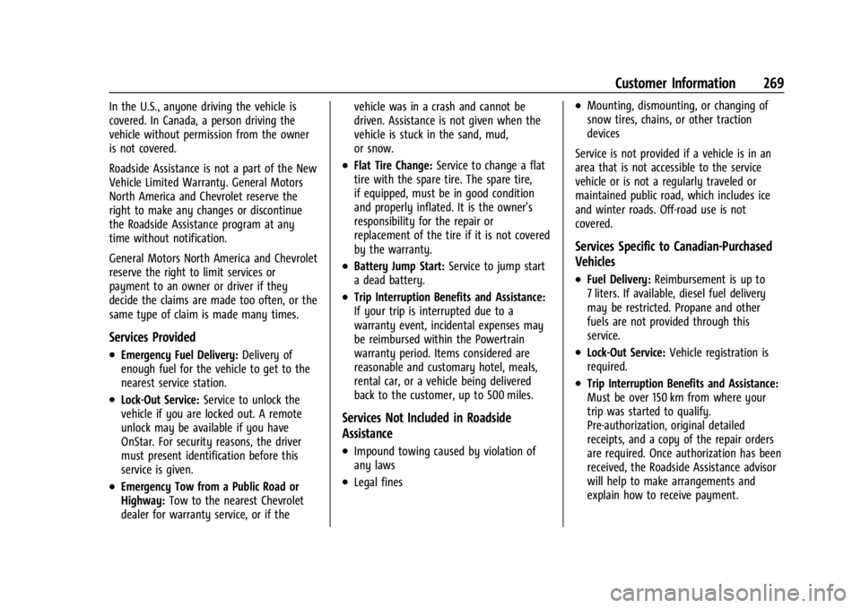 CHEVROLET EXPRESS CARGO 2021 Owners Manual Chevrolet Express Owner Manual (GMNA-Localizing-U.S./Canada/Mexico-
14583525) - 2021 - CRC - 12/9/20
Customer Information 269
In the U.S., anyone driving the vehicle is
covered. In Canada, a person dr CHEVROLET EXPRESS CARGO 2021 Owners Manual Chevrolet Express Owner Manual (GMNA-Localizing-U.S./Canada/Mexico-
14583525) - 2021 - CRC - 12/9/20
Customer Information 269
In the U.S., anyone driving the vehicle is
covered. In Canada, a person dr