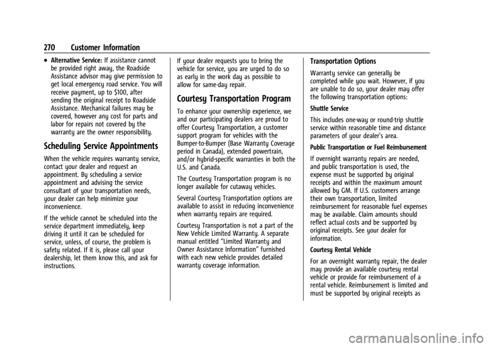 CHEVROLET EXPRESS CARGO 2021 Owners Manual Chevrolet Express Owner Manual (GMNA-Localizing-U.S./Canada/Mexico-
14583525) - 2021 - CRC - 12/9/20
270 Customer Information
.Alternative Service:If assistance cannot
be provided right away, the Road CHEVROLET EXPRESS CARGO 2021 Owners Manual Chevrolet Express Owner Manual (GMNA-Localizing-U.S./Canada/Mexico-
14583525) - 2021 - CRC - 12/9/20
270 Customer Information
.Alternative Service:If assistance cannot
be provided right away, the Road