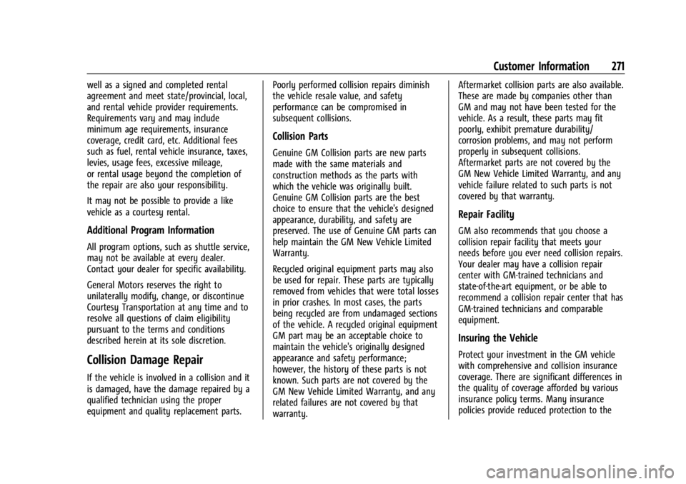 CHEVROLET EXPRESS CARGO 2021 Owners Manual Chevrolet Express Owner Manual (GMNA-Localizing-U.S./Canada/Mexico-
14583525) - 2021 - CRC - 12/9/20
Customer Information 271
well as a signed and completed rental
agreement and meet state/provincial, CHEVROLET EXPRESS CARGO 2021 Owners Manual Chevrolet Express Owner Manual (GMNA-Localizing-U.S./Canada/Mexico-
14583525) - 2021 - CRC - 12/9/20
Customer Information 271
well as a signed and completed rental
agreement and meet state/provincial,